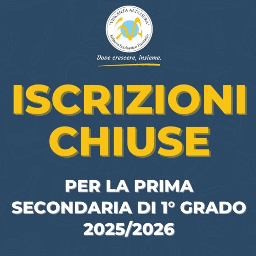 CHIUSE le iscrizioni per la Prima Secondaria di Primo Grado per l'a.s. 2025/2026